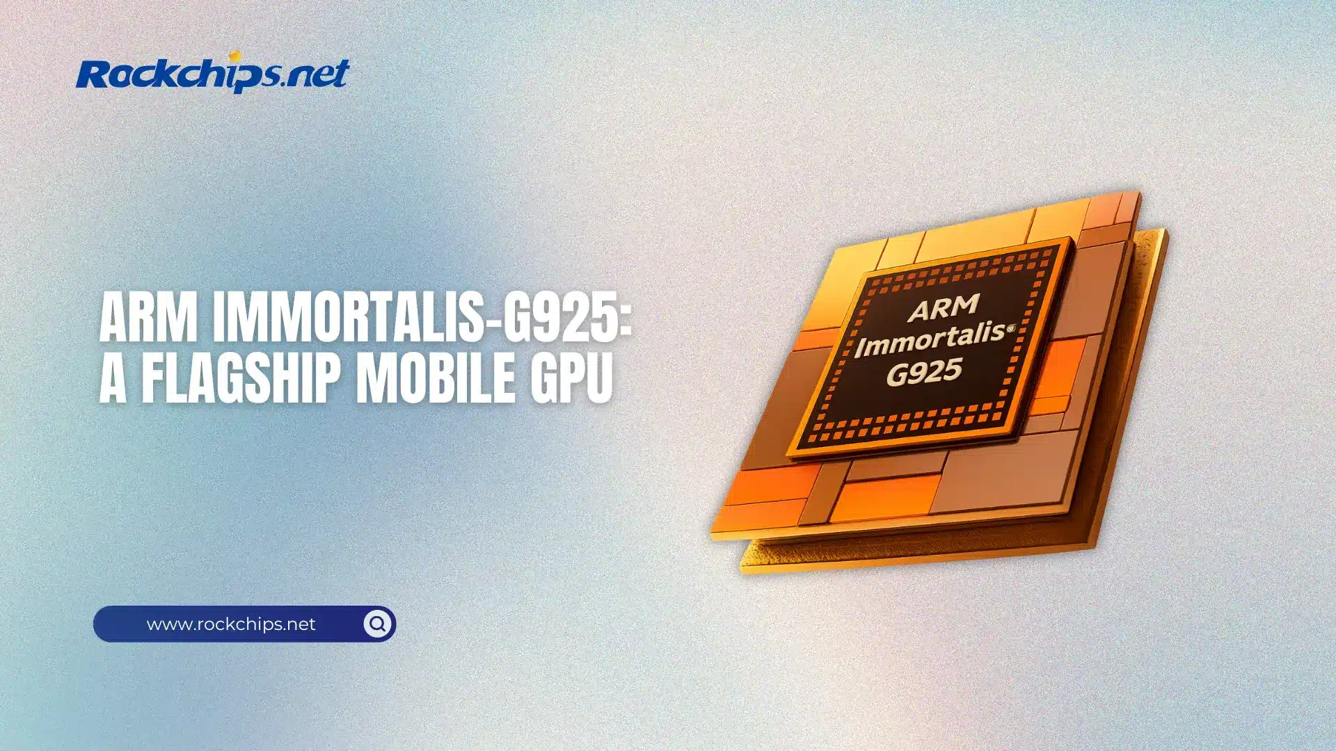 Immortalis-G925 Mobile GPU - Rockchips.net