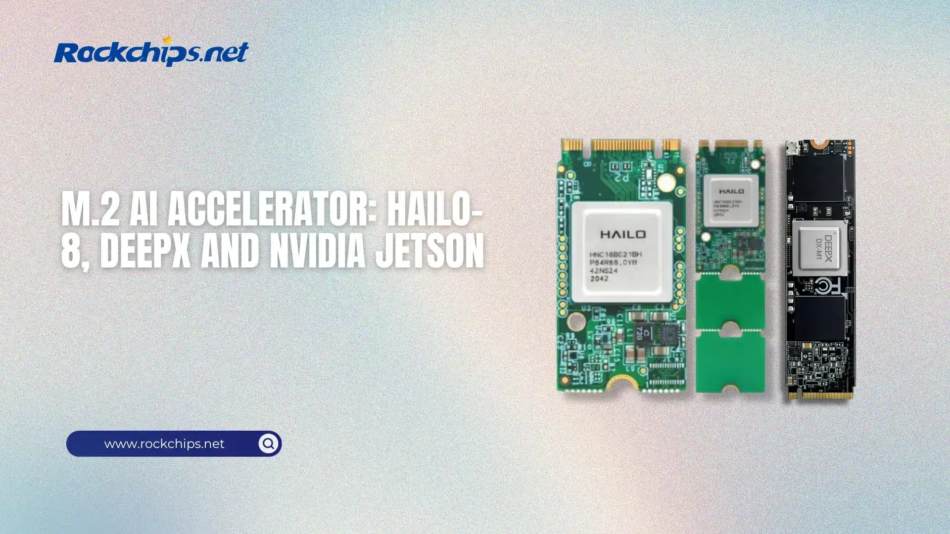 M.2 AI Accelerator: Hailo-8, DeepX and NVIDIA Jetson - Rockchips.net