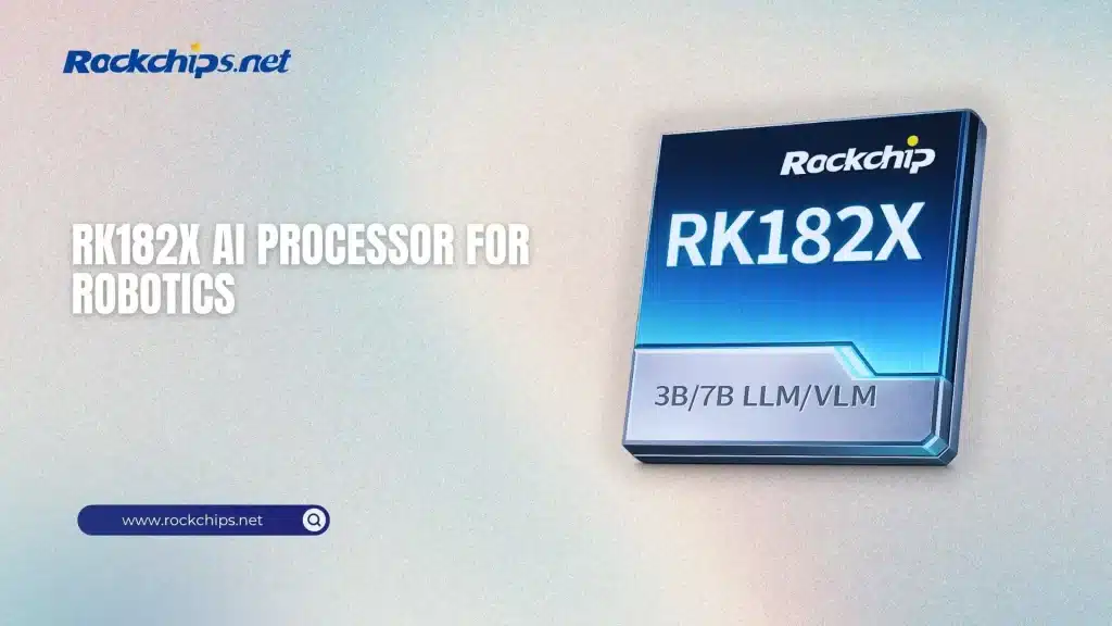 RK182X AI Processor for Robotics